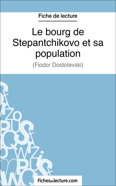 Le bourg de Stepantchikovo et sa population: Analyse complete de l'oeuvre