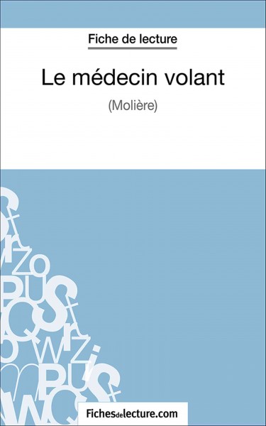 Le mÃ©decin volant: Analyse complete de l'oeuvre