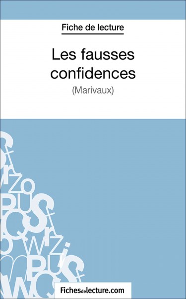 Les fausses confidences: Analyse complete de l'oeuvre
