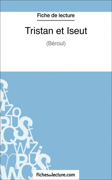 Tristan et Iseut: Analyse complete de l'oeuvre