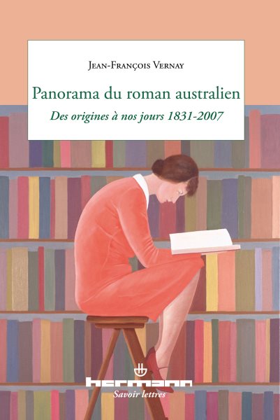 Panorama du roman australien: Des origines a nos jours 1831-2007
