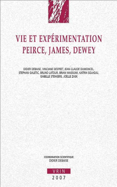Vie Et Experimentation: Peirce, James, Dewey