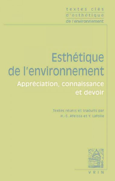 Textes Cles d'Esthetique de l'Environnement: Appreciation, Connaissance Et Devoir