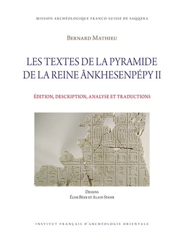 Les Textes de la Pyramide de la Reine Ankhesenpepy II: Edition, Description, Analyse Et Traductions