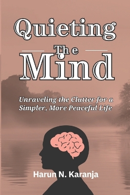 Quieting the Mind: Unraveling the Clutter for a Simpler, More Peaceful Life