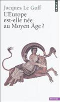L'Europe Est-Elle Nee Au Moyen Age ?