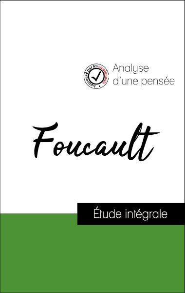 Analyse d''une pensÃ©e : Foucault (rÃ©sumÃ© et fiche de lecture plÃ©biscitÃ©s par les enseignants sur fichedelecture.fr)