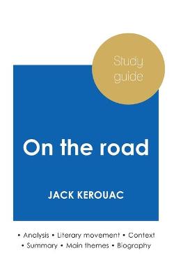 Study guide On the road by Jack Kerouac (in-depth literary analysis and  complete summary)