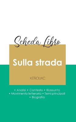 Scheda libro Sulla strada di Jack Kerouac (analisi letteraria di riferimento  e riassunto completo)