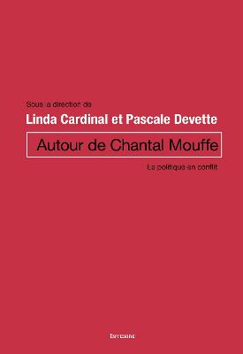 Autour de Chantal Mouffe: Le politique en conflit