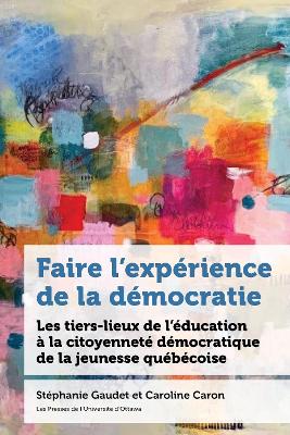 Faire lexpérience de la démocratie: Les tiers-lieux de léducation à la citoyenneté des jeunes au Québec