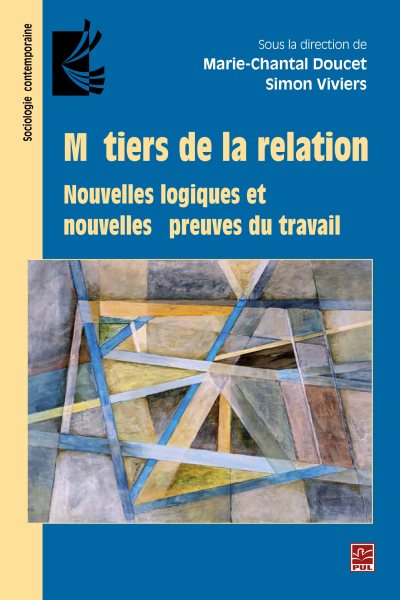 Metiers de la relation :  Nouvelles logiques et nouvelles epreuves du travail