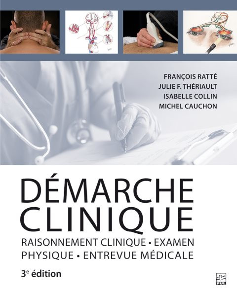 DÃ©marche clinique (3e Ã©dition): Raisonnement clinique, examen physique, entrevue medicale