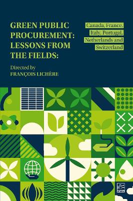 Green Public Procurement: Lessons from the Fields: Canada, France, Italy, Portugal, Netherlands and  Switzerland
