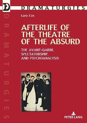 Afterlife of the Theatre of the Absurd: The Avant-garde, Spectatorship, and Psychoanalysis New edition