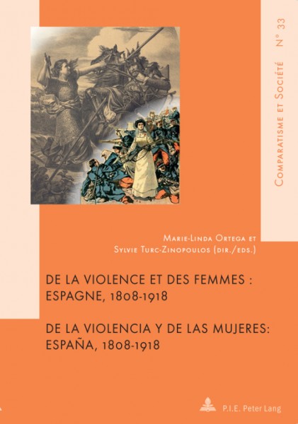 De la violence et des femmes / De la violencia y de las mujeres: Espagne, 1808-1918 / Espana, 1808-1918