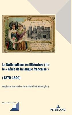 Le Nationalisme en littÃ©rature (II): Le   genie de la langue francaise   (1870-1940)