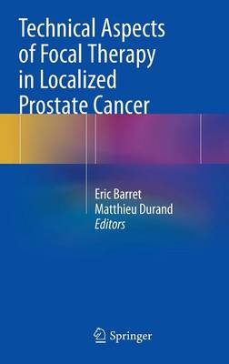 Technical Aspects of Focal Therapy in Localized Prostate Cancer 2015 ed.