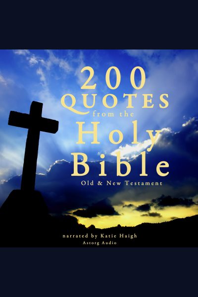200 Quotes from the Holy Bible, Old & New Testament
