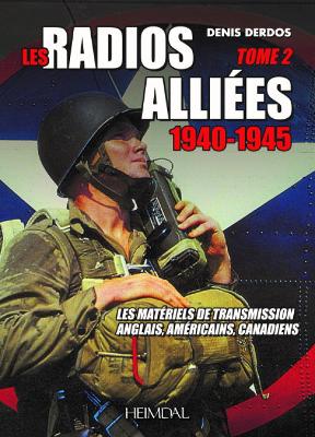 Les Radios Alliées - Tome 2: Les matériels de transmission anglais, américains, canadiens