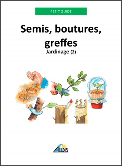 Semis, boutures, greffes