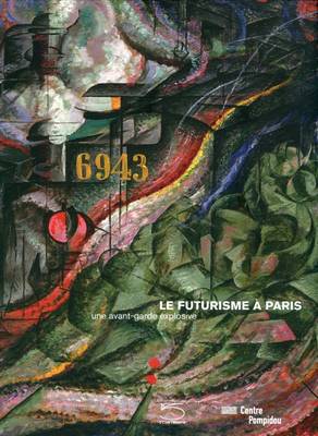 Futurisme A Paris: Une Avant-Garde Explosive