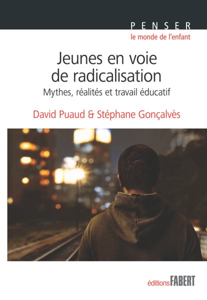Jeunes en voie de radicalisation - Mythe, rÃ©alitÃ© et travail Ã©ducatif