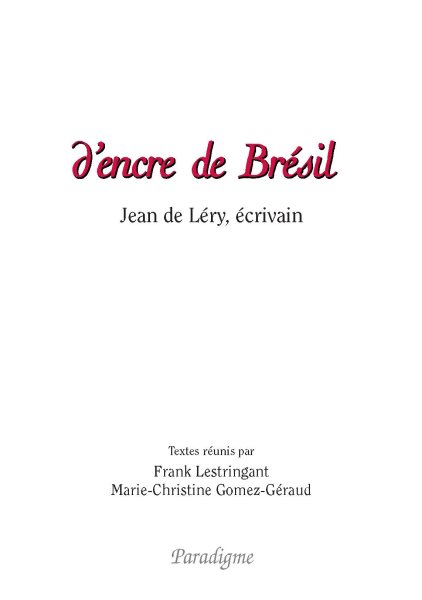 D''encre de BrÃ©sil: Jean de Lery, ecrivain