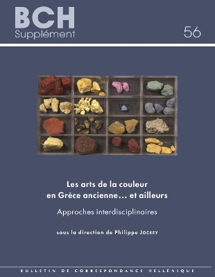 Les arts de la couleur en Grece ancienne... et ailleurs: Approches interdisciplinaires