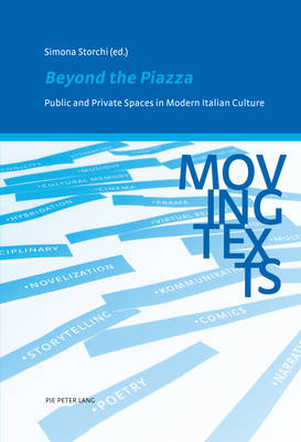 Beyond the Piazza: Public and Private Spaces in Modern Italian Culture New edition