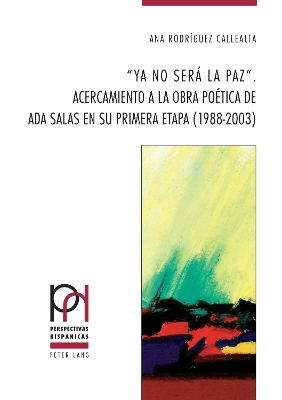 "Ya no serÃ¡ la paz".: Acercamiento a la obra poetica de Ada Salas en su primera etapa (1988-2003)