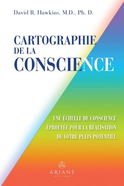 Cartographie de la conscience: Une echelle de conscience eprouvee pour la realisation de votre plein potentiel