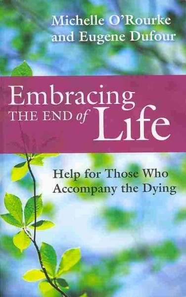 Embracing the End of Life: Help for Those Who Accompany the Dying