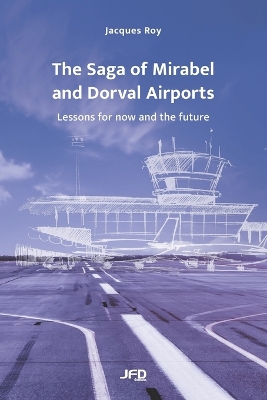 Saga of Mirabel and Dorval Airports: Lessons for now and the future