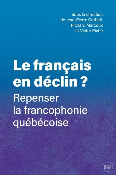 Le franÃ§ais en dÃ©clin?: Repenser la francophonie quebecoise