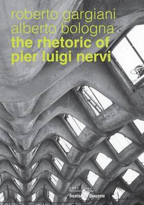 Rhetoric of Pier Luigi Nervi: Forms in reinforced concrete and ferro-cement