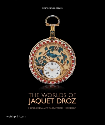 Worlds of Jaquet Droz: Horological Art and Artistic Horology