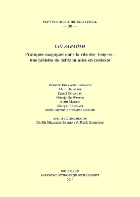 Iaô Sabaôth: Pratiques magiques dans la cité des Tongres: une tablette de défixion mise  en contexte
