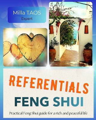 Referentials Feng Shui: Feng Shui guide for simple and correct practice of Feng Shui home. Flying  star Feng Shui, step-by-step professional protocols, tables, powerful formulas, the best procedures. For modern Feng Shui. And also, Feng Shui garden.