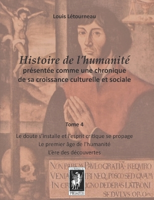Histoire de l'humanité présentée comme une chronique de sa croissance  culturelle et sociale: Tome 4 - Le doute s'installe et l'esprit critique se propage - Le premier  âge de l'humanité - L'ère des découvertes