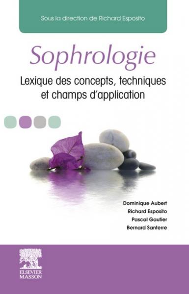 Sophrologie: Lexique des concepts, techniques et champs d'application