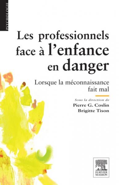 Les professionnels face Ã  l''enfance en danger: Lorsque la meconnaissance fait mal