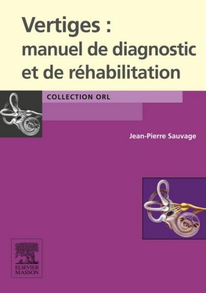 Vertiges : manuel de diagnostic et de rÃ©habilitation