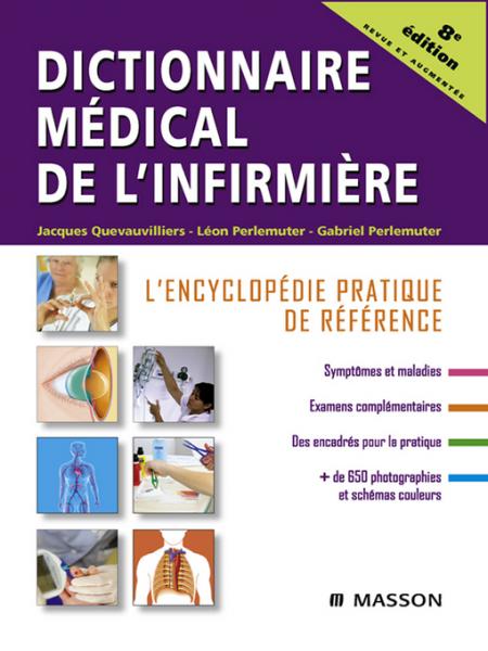 Dictionnaire mÃ©dical de l''infirmiÃ¨re: L'encyclopedie pratique de reference