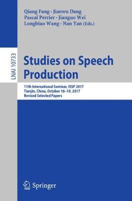 Studies on Speech Production: 11th International Seminar, ISSP 2017, Tianjin, China, October 16-19, 2017, Revised Selected Papers