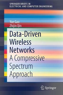 Data-Driven Wireless Networks: A Compressive Spectrum Approach 2019 ed.