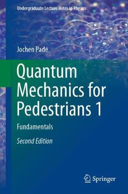 Quantum Mechanics for Pedestrians 1: Fundamentals