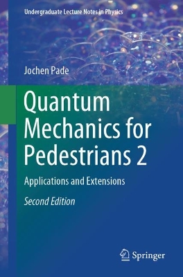 Quantum Mechanics for Pedestrians 2: Applications and Extensions 2nd ed. 2018
