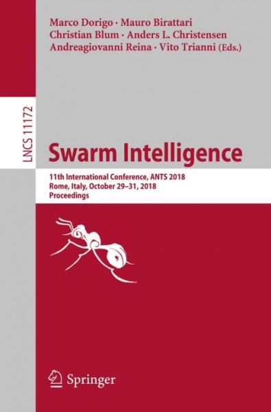 Swarm Intelligence: 11th International Conference, ANTS 2018, Rome, Italy, October 29-31, 2018, Proceedings