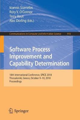Software Process Improvement and Capability Determination: 18th International Conference, SPICE 2018, Thessaloniki, Greece, October  910, 2018, Proceedings 2018 ed.